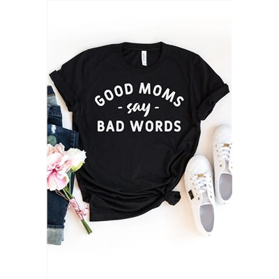 Черная футболка с надписью: Good Moms Say Bad Words